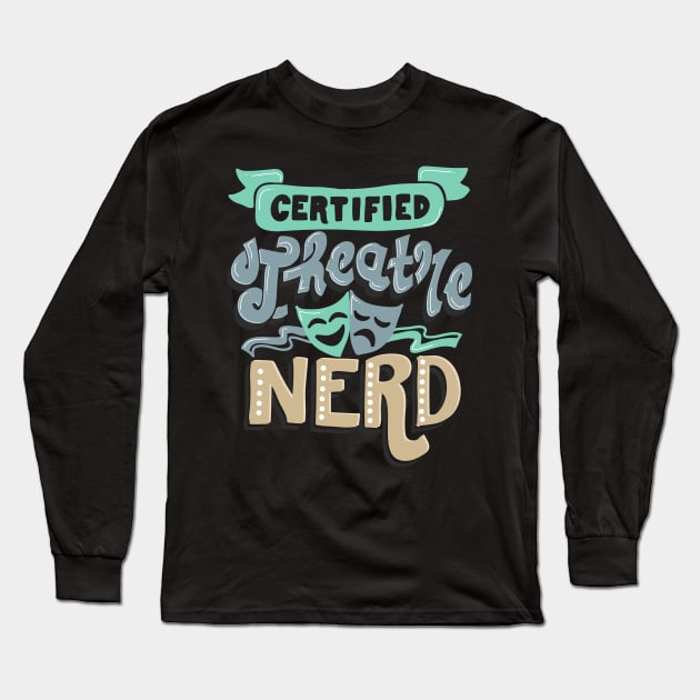 Theatre Nerd Funny Long Sleeve T-Shirt by KsuAnn